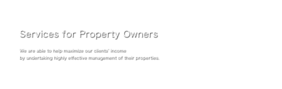 Services for Property Owners:
Asset Management 
Property Management